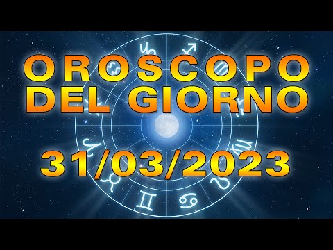Oroscopo del Giorno Venerdì 31 Marzo 2023!