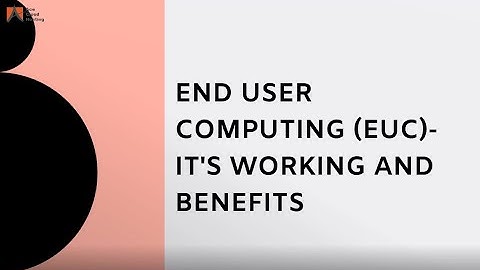 End User Computing (EUC) - It