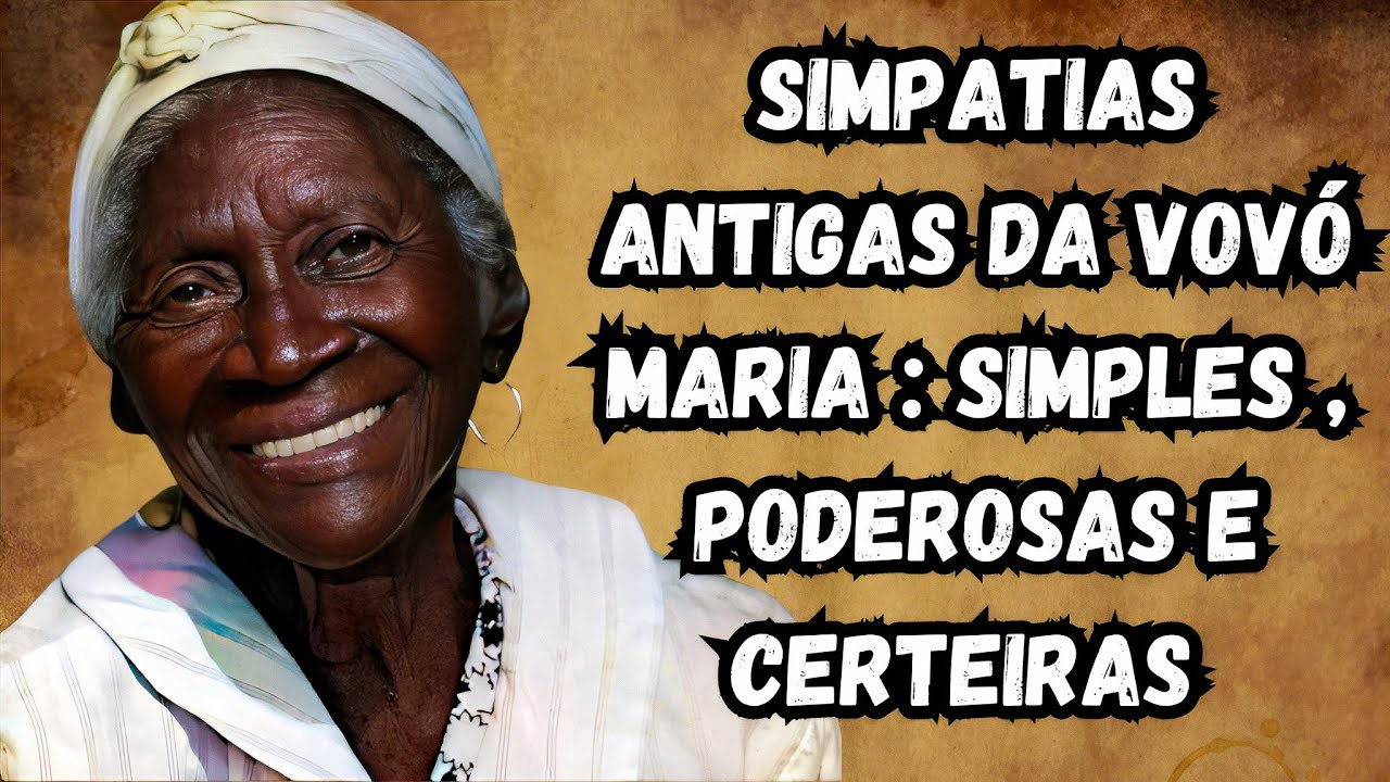SIMPATIAS DA VOVÓ MARIA; SIMPLES, PODEROSAS E CERTEIRAS 👵🏿☕🤎 - YouTube