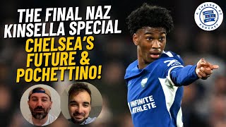 The Final Nizaar Kinsella Special: Chelsea's Rise & More! #CFC