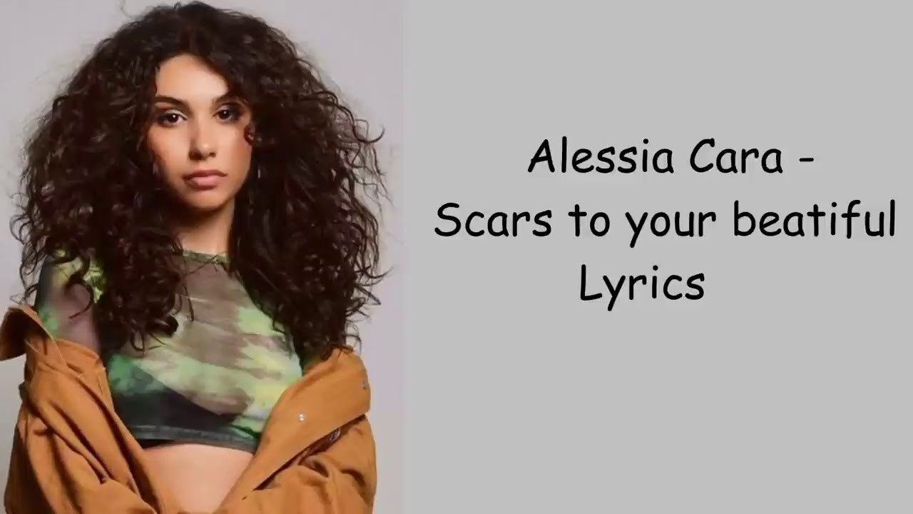 Alessia Cara Scars To Your Beautiful Text Deutsch Alessia Cara - Scars to your beautiful Lyrics. - YouTube