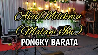 Aku Milikmu (Malam Ini) - Pongky Barata || Karaoke