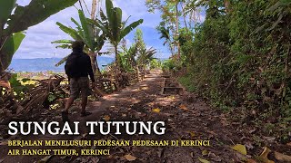 SUNGAI TUTUNG | Menelusuri Pedesaan Pedesaan di Kerinci | Kerinci, Jambi
