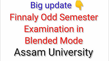 Finally Odd Semester Exam In Blended Mode | Assam University