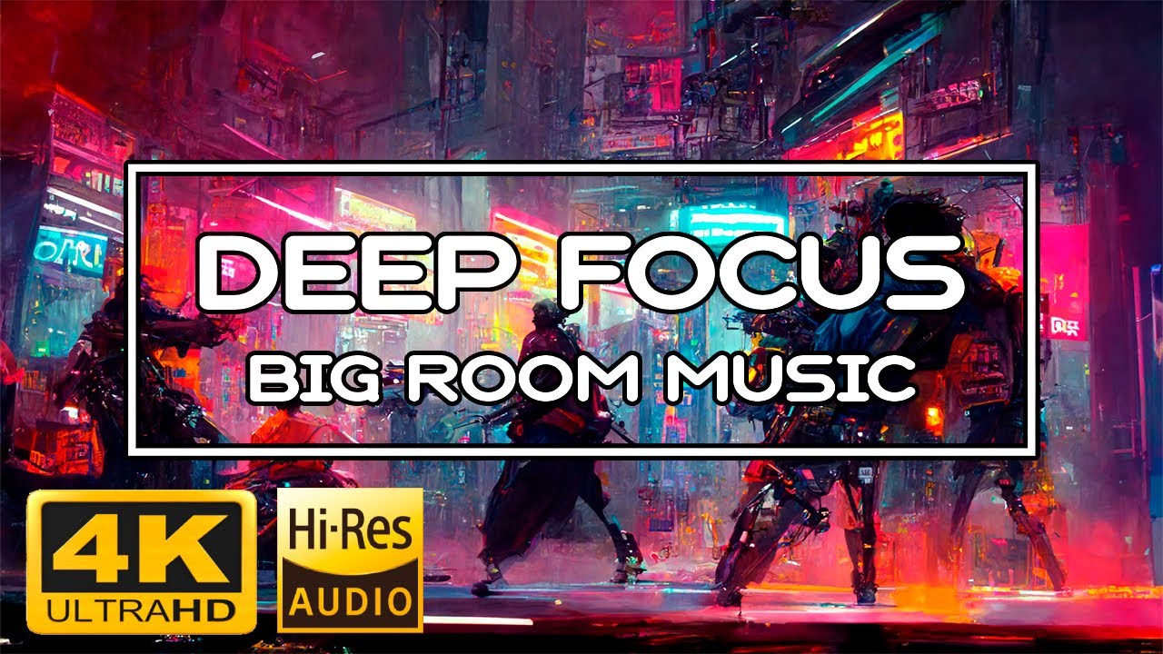 🎧 Deep Focus Big Room Music VOL VII 🎧 Futuristic Study/Work 🎹