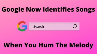 Google Identifies Songs That You Hum | Hum to Search