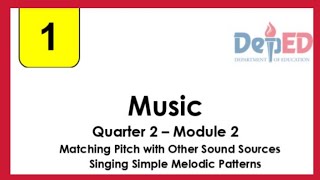 Quarter 2 Music Module 2. Matching Pitch with Other Sound Sources