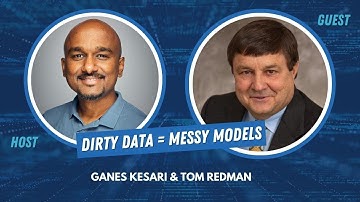 Dirty Data = Messy Models | Ganes Kesari & Tom Redman