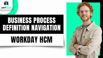 Workday Business Process Definition Navigation | Workday Tutorial For Beginners | Workday | Upptalk