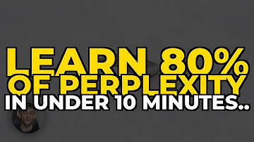 Learn 80% of Perplexity in Under 10 Minutes..