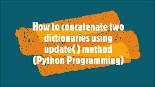28-How to concatenate two dictionaries using update  method