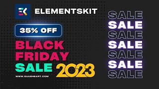 Elementskit Black Friday Sale 2023: Upto 35% OFF, Deal & Offer ❤️🔥