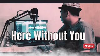 Here Without You  3 Doors Down Banghend Cover