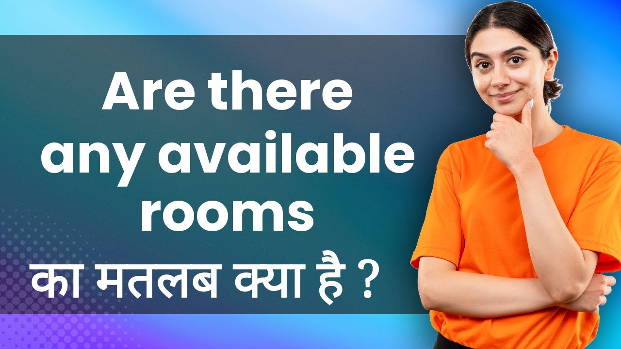 Are there any available rooms Hindi Meaning with Examples क्या कोई