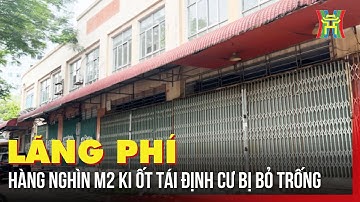 Lãng phí hàng nghìn mét vuông ki-ốt tái định cư bị bỏ trống | Tin tức