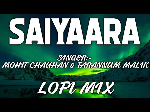 Saiyaara [Lofi mix] Mohit Chauhan & Tarannum Malik | Union Reverb Music