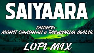 Saiyaara [Lofi mix] Mohit Chauhan & Tarannum Malik | Union Reverb Music