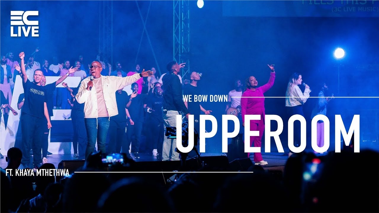 3C LIVE   Upperroom feat Khaya Mthethwa Official Music Video   We Bow Down 2023