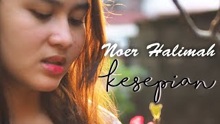 NOER HALIMAH - KESEPIAN ( Ciptaan - Taufique Kharisma )