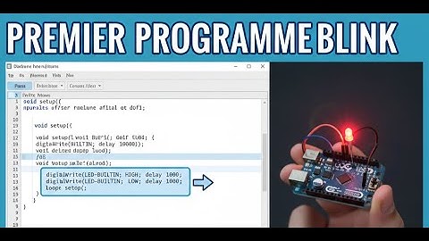 Initiation Arduino #3 : Découverte de l’IDE Arduino + Premier Programme Blink
