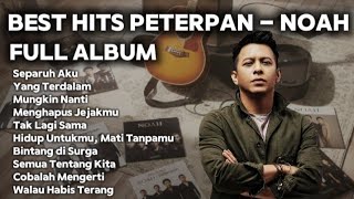 PETERPAN – NOAH FULL ALBUM TANPA IKLAN | Lagu Terbaik Sepanjang Masa 🎶 | Nostalgia Pop Indonesia 