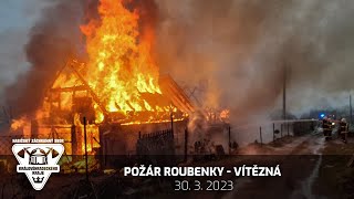 30. 3. 2023 - Požár roubenky - Vítězná