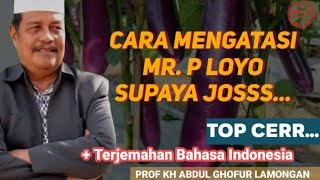 Resep Cara Mengatasi Mr. P loyo / Lemes Bisa Kuat Tahan Lama - Prof KH Abdul Ghofur Lamongan