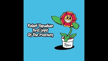 Rafael Yapudjian - First Light Of The Morning (Original Mix)