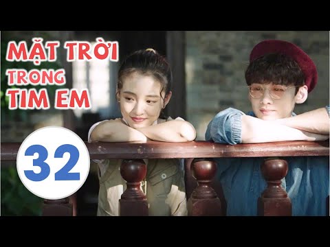[Thuyết Minh] MẶT TRỜI TRONG TIM EM - Tập 32 | Phim Tình Cảm Trung Quốc Hot Nhất 2021