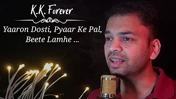 K.K. Tribute | Yaaron Dosti | Pyaar Ke Pal | Beete Lamhein |The Legend