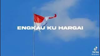 engkau ku hargai...🇮🇩🇮🇩