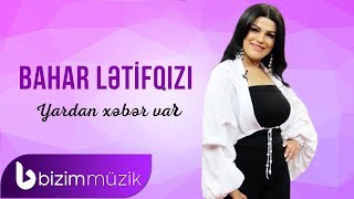 Bahar Letifqizi – Yardan Xeber Var