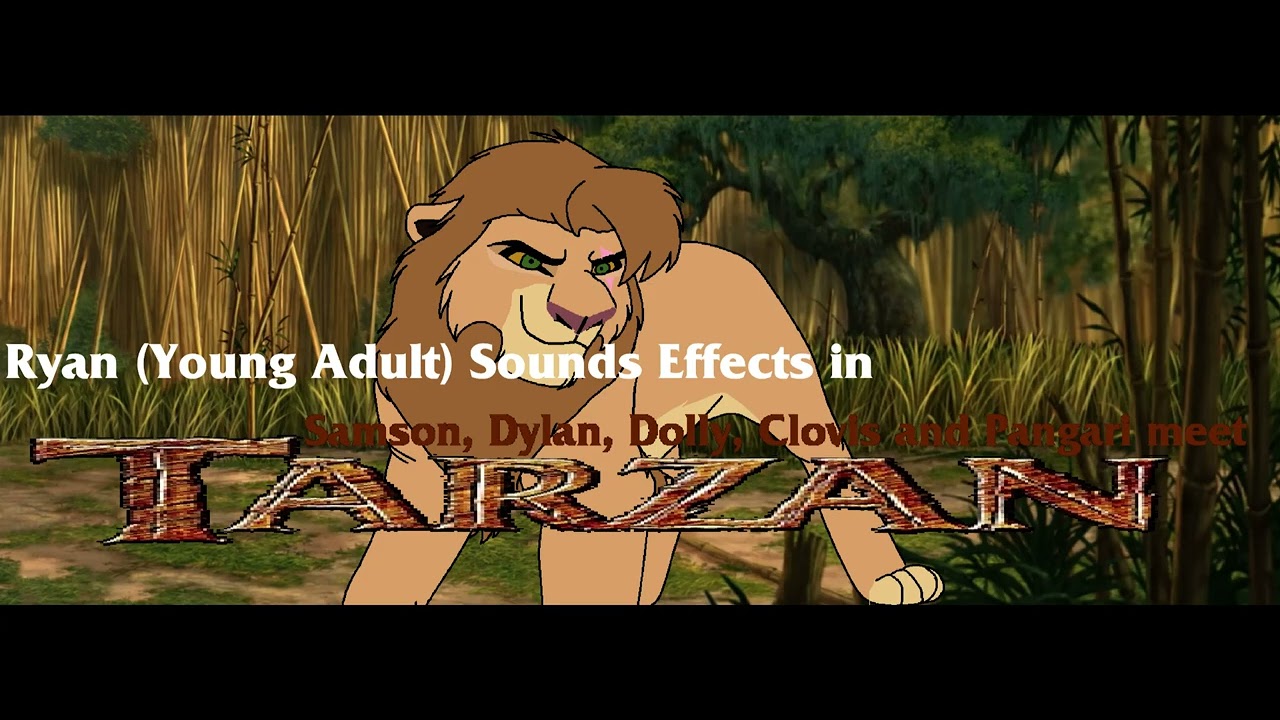 Ryan (Young Adult) Sounds Effects for Samson, Dylan, Dolly, Clovis and Pangari Meet Tarzan YouTube