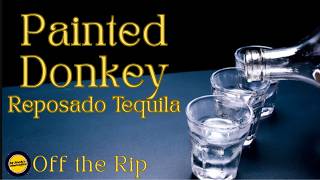 Painted Donkey Repisado Tequila Off the Rip 