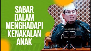 Video Pendek: Sabar Dalam Menghadapi Kenakalan Anak - Ustadz Ahmad Zainuddin Al Banjary, Lc