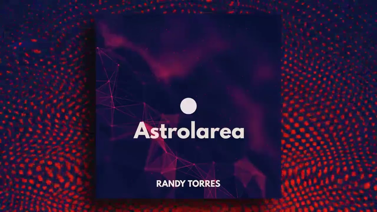 RANDY TORRES ●● Astrolarea  (ORIGINAL MIX) #deephouse #deephousemix2023 #bestofdeephouse2023