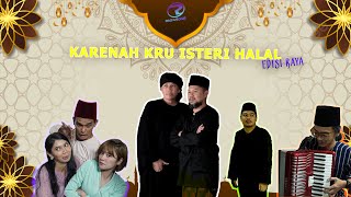 KARENAH KRU ISTERI HALAL (EDISI RAYA)