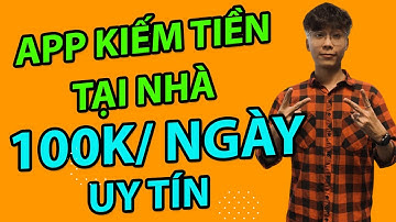 App Kiếm Tiền Online Trên Điện Thoại - Kiếm Ngay 100k Miễn Phí Cho Học Sinh Mới Nhất 2022