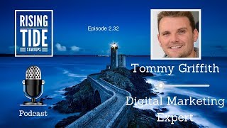 Tommy Griffith - Digital Marketing Expert - Rising Tide Startups Podcast