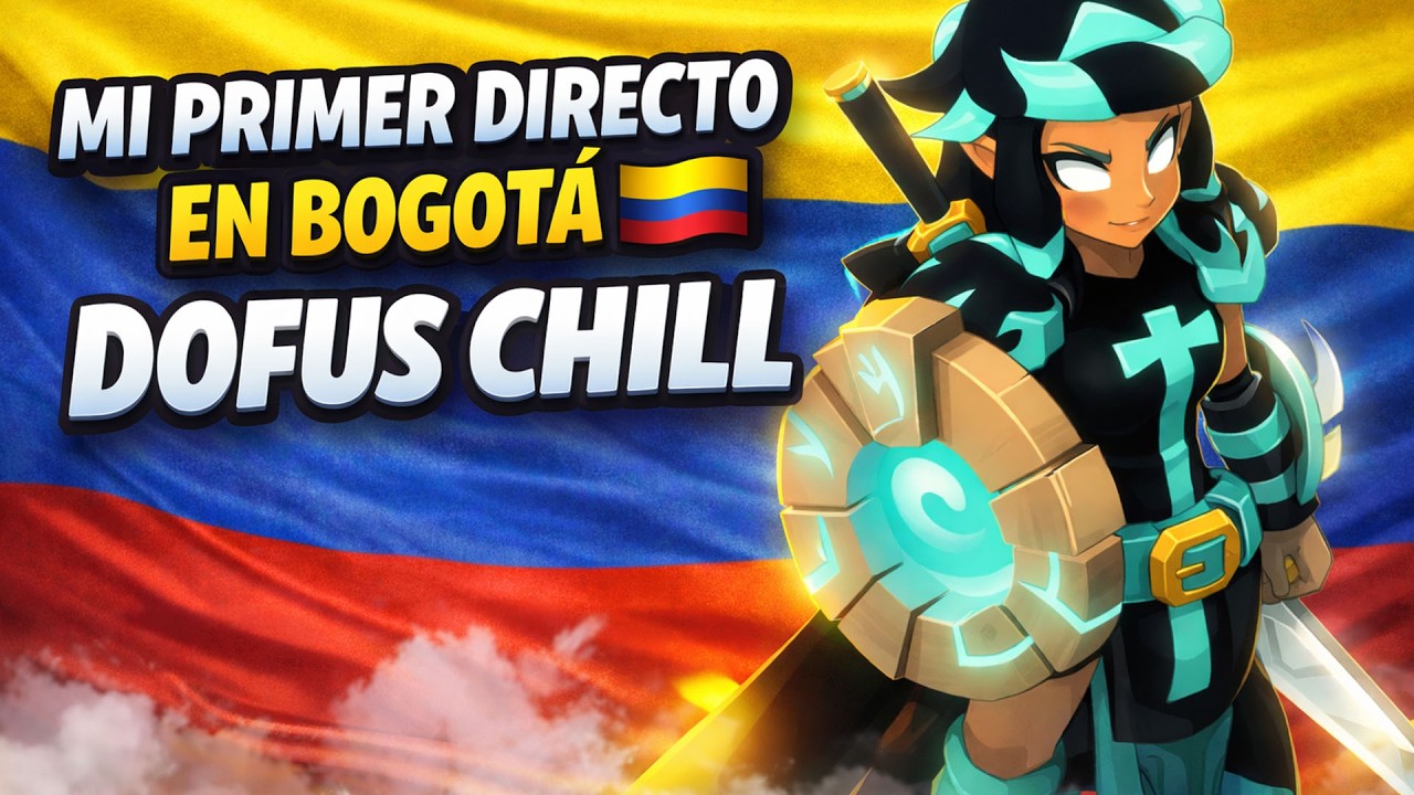 ️‍🔥JUGANDO DOFUS CHILL | PRIMER DIRECTO EN BOGOTA