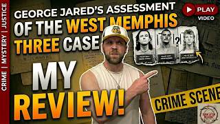 George Jared's Assessment of the West Memphis Three Case: My Review!