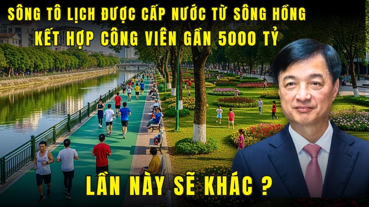 Sông Tô Lịch sẽ được NỐI LẠI MẠCH MÁU bổ cập trực tiếp nước sông Hồng, Kết hợp công viên nghìn tỷ
