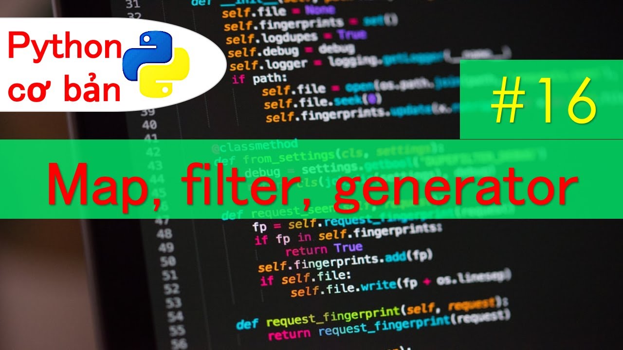[Python cơ bản] Cách sử dụng map, filter, generator trong Python