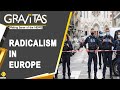 Gravitas: European leaders wake up to the threat posed by radical Islam