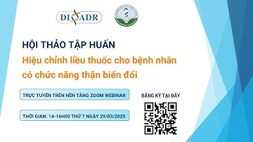 Hội Thảo Trực Tuyến Hiệu Chỉnh Liều Thuốc Cho Bệnh Nhân Có Chức Năng Thận Biến Đổi - 29.03.2025
