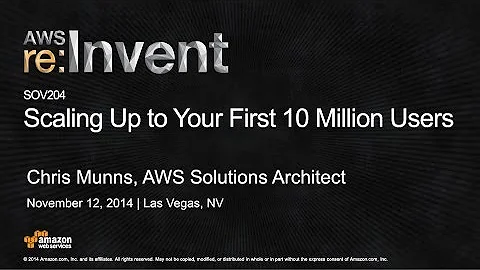 AWS re:Invent 2014 | (SOV204) Scaling Up to Your First 10 Million Users