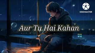 aur tu hai kahan lofi song 💔🥀🥺#lofi #long