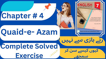Quaid e Azam exercise|Quaid e Azam|Unit 4 solved exercise class7 new book|7th English unit 4