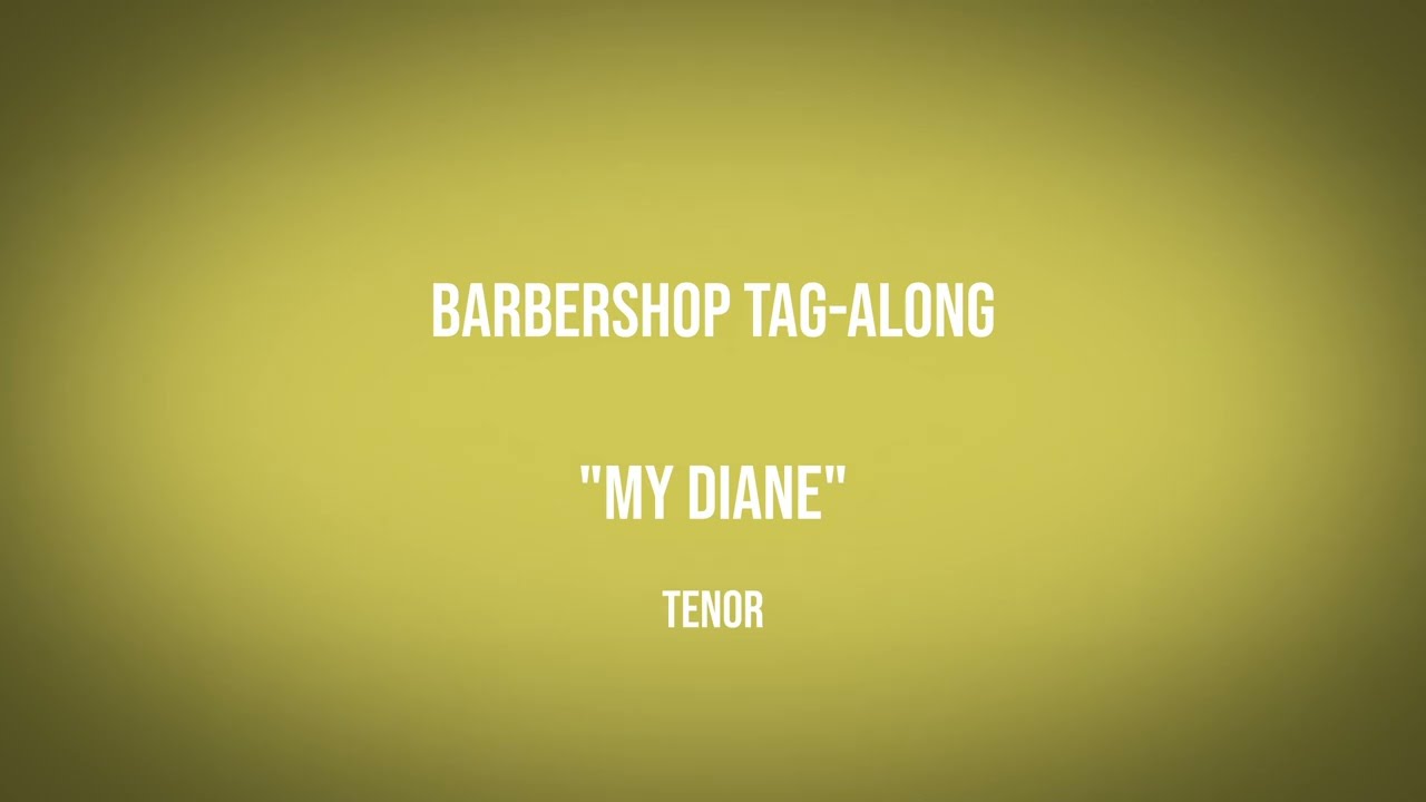 My Diane - Tenor (SSAA Tag-Along)