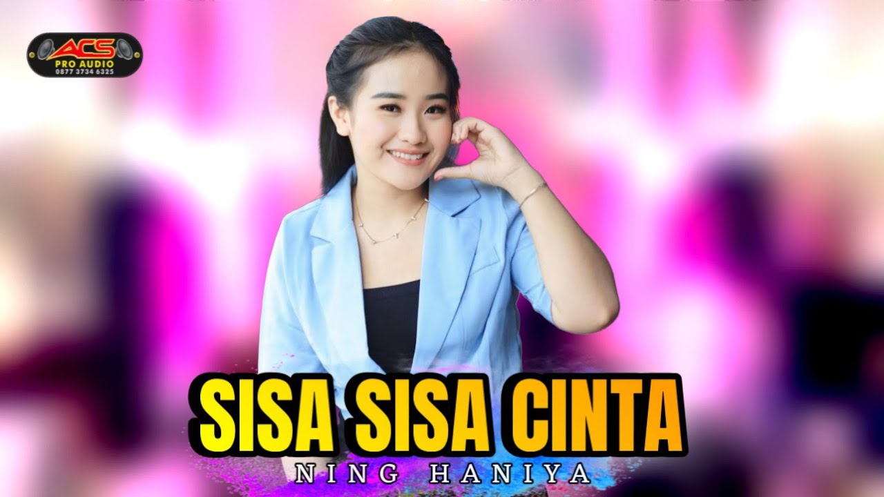 SISA SISA CINTA || NING HANIYA || ACS PRO AUDIO